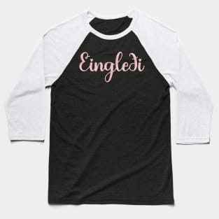 Eingledi Single Life Contentment Pink Baseball T-Shirt